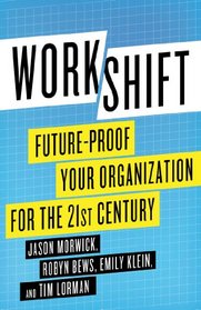 Workshift: Future-Proof Your Organization for the 21st Century