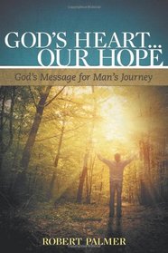God's Heart . . . Our Hope: God's Message for Man's Journey