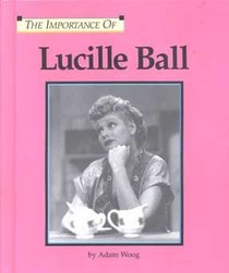 The Importance Of Series - Lucille Ball