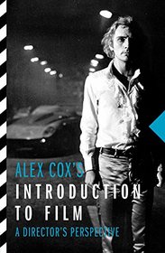 Alex Cox's Introduction to Film: A Director's Perspective