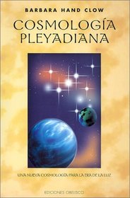 Cosmologia Pleyadiana: Una Nueva Cosmologia Para la Era de la Luz / The Pleiadan Agenda (Spanish Edition)