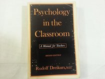 Psychology in the Classroom: A Manual for Teachers