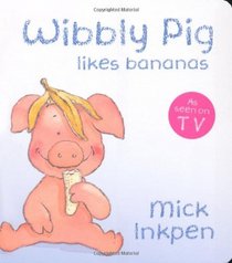 Wibbly Pig Likes Bananas