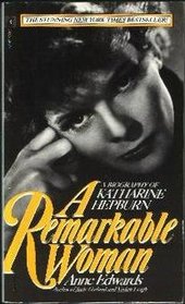 A Remarkable Woman:  A Biography of Katharine Hepburn