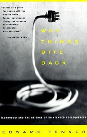 Why Things Bite Back : Technology and the Revenge of Unintended Consequences