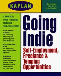 KAPLAN GOING INDIE: SELF-EMPLOYMENT FREELANCE AND TEMPING OPPORTUNITIES