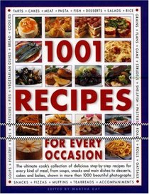 1001 Recipes for Every Occasion: The ultimate cook's collection of delicious step-by-step recipes for every kind of meal, from soups, snacks and main dishes ... in more than 1000 beautiful photographs