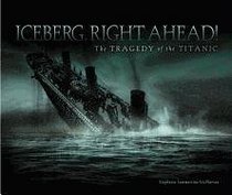 Iceberg, Right Ahead!: The Tragedy of the Titanic (Single Titles)