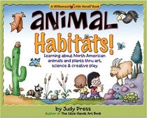 Animal Habitats! Learning about North American Animals and Plants Through Art, Science & Creative Play (Williamson Little Hands Series)