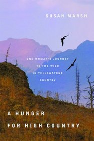 A Hunger for High Country: One Woman?s Journey to the Wild in Yellowstone Country