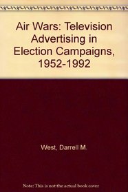 Air Wars: Television Advertising in Election Campaigns, 1952-1992