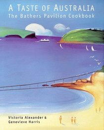 A Taste of Australia: The Bathers Pavilion Cookbook