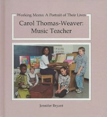 Carol Thomas-Weaver: Music Teacher (Working Moms: a Portrait of Their Lives)