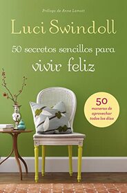 50 Secretos sencillos para vivir feliz (Spanish Edition)