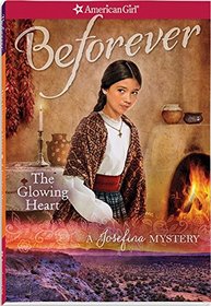 The Glowing Heart: A Josefina Mystery