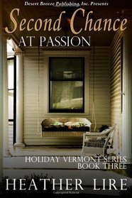 Second Chance at Passion (Holiday, Vermont) (Volume 3)