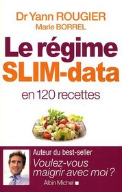 Le rgime SLIM-data en 120 recettes (French Edition)