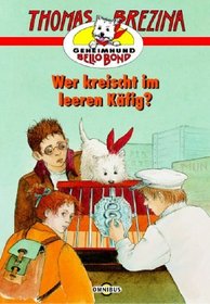 Geheimbund Bello Bond 03. Wer kreischt im leeren Kfig? ( Ab 8 J.).