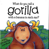 What Do You Call a Gorilla with Banana in Each Ear?