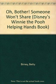Oh, Bother! Someone Won't Share (Disney's Winnie the Pooh Helping Hands Book)