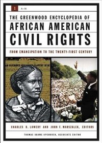 The Greenwood Encyclopedia of African American Civil Rights: From Emancipation to the Twenty-First Century, Volume I, A-R