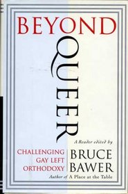 Beyond Queer : Challenging Gay Left Orthodoxy