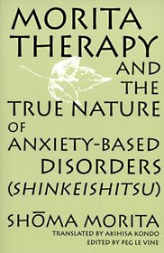 Morita Therapy and the True Nature of Anxiety-Based Disorders (Shinkeishitsu)