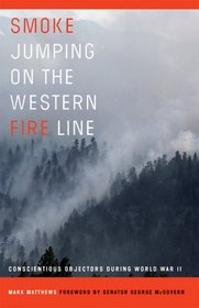 Smoke Jumping on the Western Fire Line: Conscientious Objectors During World War II