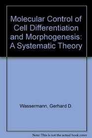 Molecular control of cell differentiation and morphogenesis;: A systematic theory (Quantitative approach to life science)