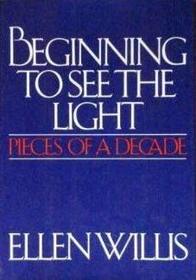 Beginning to see the light: Pieces of a decade