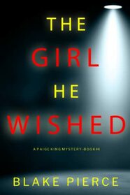 The Girl He Wished (A Paige King FBI Suspense Thriller?Book 4)