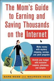 The Mom's Guide to Earning and Saving Thousands on the Internet (Mom's Guide to Earning  Saving Thousands on the Internet)