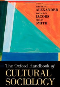 The Oxford Handbook of Cultural Sociology (Oxford Handbooks)