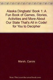 Alaska Dingbats! Book 1: A Fun Book of Games, Stories, Activities and More About Our State That's All in Code! for You to Decipher