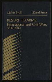 Resort to Arms: International and Civil Wars, 1816-1980