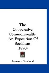 The Cooperative Commonwealth: An Exposition Of Socialism (1890)