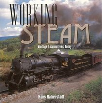 Working Steam: Vintage Locomotives Today