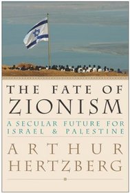 The Fate of Zionism : A Secular Future for Israel  Palestine