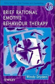 Brief Rational Emotive Behaviour Therapy (Wiley Series in Brief Therapy  Counselling)