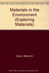 Materials in the Environment (Exploring Materials S.)