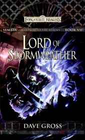 Lord of Stormweather: Sembia: Gateway to the Realms, Book VII (Gateway to Sembia)