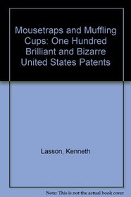 Mousetraps and Muffling Cups: One Hundred Brilliant and Bizarre United States Patents