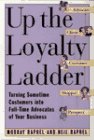 Up the Loyalty Ladder: Turning Sometime Customers into Full-Time Advocates of Your Business