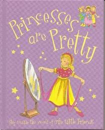 Princesses Are Pretty (Little Friends Large)