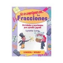 No Te Compliques Con Las Fracciones/ Fabulous Fractions: Actividades Y Pasatiempos Para Aprender Jugando / Games and Activities That Make Math Easy and Fun (Spanish Edition)