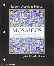 Student Activities Manual for Mosaicos: Spanish as a World Lanaguage