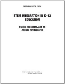 STEM Integration in K-12 Education: Status, Prospects, and an Agenda for Research