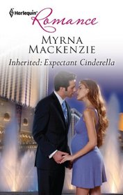 Inherited: Expectant Cinderella (Harlequin Romance, No 4300)