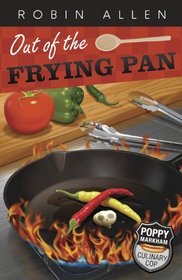 Out of the Frying Pan (Poppy Markham: Culinary Cop, Bk 3)