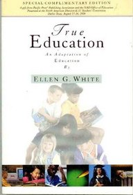 True Education: Adapted from Education by Ellen G. White